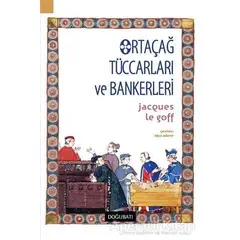 Ortaçağ Tüccarları ve Bankerleri - Jacques Le Goff - Doğu Batı Yayınları