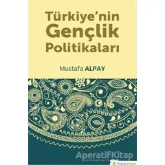 Türkiye’nin Gençlik Politikaları - Mustafa Alpay - Hiperlink Yayınları