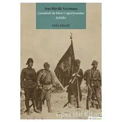 Son Büyük Savunma Çanakkale’de İslam Coğrafyasından Şehitler - Enes Demir - Hiperlink Yayınları