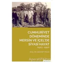 Cumhuriyet Döneminde Mersin ve İçel’de Siyasi Hayat (1923-1950) - Mehmet Pınar - Hiperlink Yayınları
