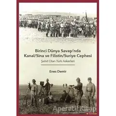 Birinci Dünya Savaşında Kanal/Sina ve Filistin/ Suriye Cephesi - Enes Demir - Hiperlink Yayınları