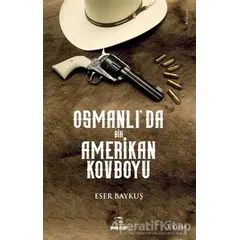 Osmanlıda Bir Amerikan Kovboyu - Eser Baykuş - Onur Kitap