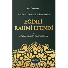 Son Devir Osmanlı Alimlerinden Eğinli Rahmi Efendi - Yaşar Acat - Kitabi Yayınevi