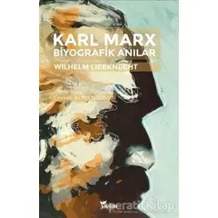 Karl Marx Biyografik Anılar - Wilhelm Liebknecht - Yazılama Yayınevi