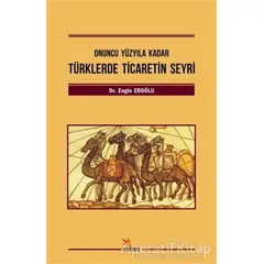 Türklerde Ticaretin Seyri - Engin Eroğlu - Kriter Yayınları