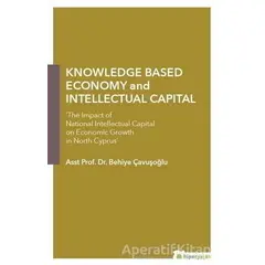 Knowledge Based Economy and Intellectual Capital - Behiye Çavuşoğlu - Hiperlink Yayınları