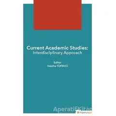 Current Academic Studies: Interdisciplinary Approach - Nezihe Tüfekçi - Hiperlink Yayınları