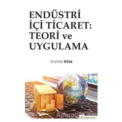 Endüstri İçi Ticaret: Teori ve Uygulama - Zeynep Köse - Hiperlink Yayınları