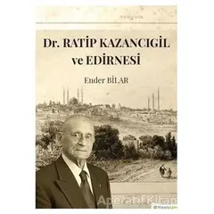 Dr. Ratip Kazancıgil ve Edirnesi - Ender Bilar - Hiperlink Yayınları