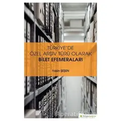Türkiye’de Özel Arşiv Türü Olarak Bilet Efemeraları - Yasin Şeşen - Hiperlink Yayınları