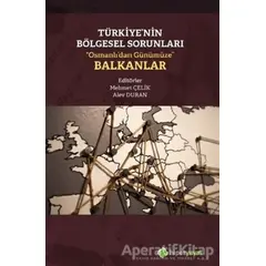 Türkiye’nin Bölgesel Sorunları “Osmanlı’dan Günümüze” Balkanlar - Alev Duran - Hiperlink Yayınları