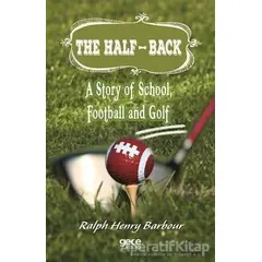 The Half-Back: A Story of School, Football and Golf - Ralph Henry Barbour - Gece Kitaplığı