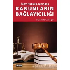 Kanunların Bağlayıcılığı - Muammer Arangül - Hikmetevi Yayınları
