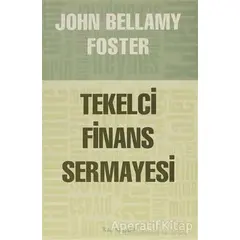 Tekelci Finans Sermayesi - John Bellamy Foster - Kalkedon Yayıncılık