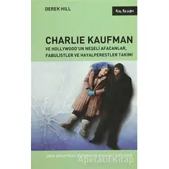 Charlie Kaufman ve Hollywood’un Neşeli Afacanlar, Fabulistler ve Hayalperestler Takımı