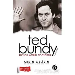 Bir Seri Katilin Anatomisi: Ted Bundy - Arkın Gelişin - Herdem Kitap