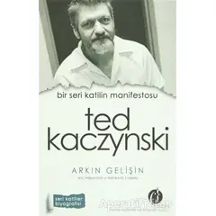 Bir Seri Katilin Manifestosu: Ted Kaczynski - Arkın Gelişin - Herdem Kitap