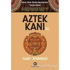 Aztek Kanı : İkinci Kitap - Gary Jennings - Kassandra Yayınları