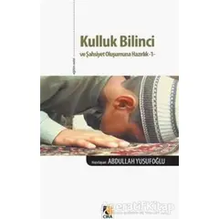 Kulluk Bilinci ve Şahsiyet Oluşumuna Hazırlık 1 - Abdullah Yusufoğlu - Çıra Yayınları