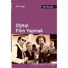 Dijital Film Yapmak - Mike Figgis - Kalkedon Yayıncılık