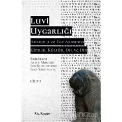 Luvi Uygarlığı - Anadolu ve Ege Arasında Kimlik, Kültür, Dil, Din (Cilt 1)