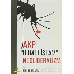 AKP Ilımlı İslam, Neoliberalizm - Kolektif - Ütopya Yayınevi