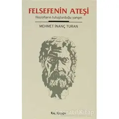 Felsefenin Ateşi - Mehmet İnanç Turan - Kalkedon Yayıncılık