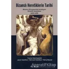 Bizanslı Heretiklerin Tarihi - Bernard Hamilton - Kalkedon Yayıncılık