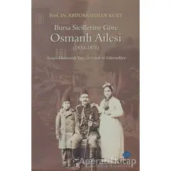 Bursa Sicillerine Göre Osmanlı Ailesi (1839-1876) - Abdurrahman Kurt - Sentez Yayınları