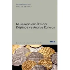 Müslümanların İktisadi Düşünce ve Analize Katkıları - Abdul Azim Islahi - İktisat Yayınları