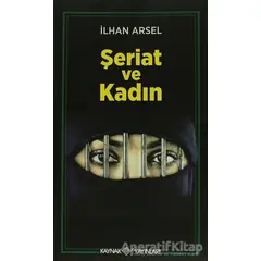 Şeriat ve Kadın - İlhan Arsel - Kaynak Yayınları