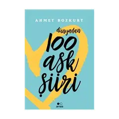 Dünyadan 100 Aşk Şiiri - Ahmet Bozkurt - Arnas