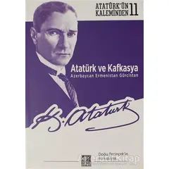 Atatürk ve Kafkasya Azerbaycan, Ermenistan, Gürcistan - Mustafa Kemal Atatürk - Kaynak Yayınları