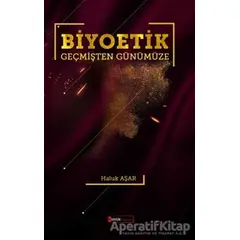 Biyoetik Geçmişten Günümüze - Haluk Aşar - Kimlik Yayınları