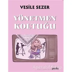 Yönetmen Koltuğu - Vesile Sezer - Puslu Yayıncılık