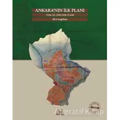 Ankara’nın İlk Planı 1924-25 Lörcher Planı - Ali Cengizkan - Arkadaş Yayınları