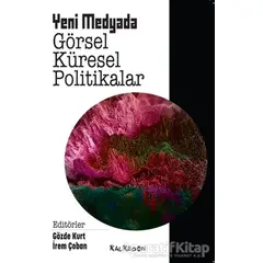Yeni Medyada Görsel Küresel Politikalar - Gözde Kurt - Kalkedon Yayıncılık