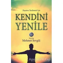 Hayatını Yenilemek İçin Kendini Yenile - Mehmet Sevgili - Ray Yayıncılık