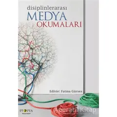 Disiplinlerarası Medya Okumaları - Fatma Gürses - Ütopya Yayınevi