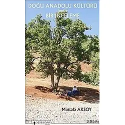 Doğu Anadolu Kültürü Üzerine Bir İnceleme - Mustafa Aksoy - Yeni İnsan Yayınevi