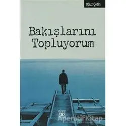 Bakışlarını Topluyorum - Oğuz Çetin - Aşiyan Yayınları