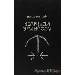 Absürtük Metinler - Murat Sohtorik - Cinius Yayınları