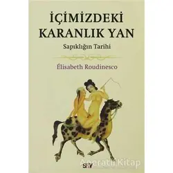 İçimizdeki Karanlık Yan - Elisabeth Roudinesco - Say Yayınları