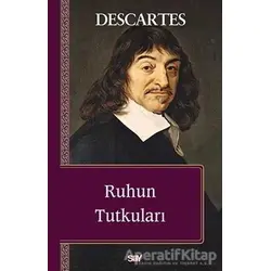 Ruhun Tutkuları - Rene Descartes - Say Yayınları