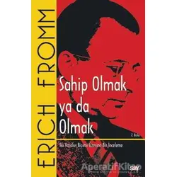 Sahip Olmak ya da Olmak - Erich Fromm - Say Yayınları