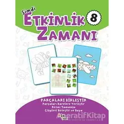 Şimdi Etkinlik Zamanı 8 : Parçaları Birleştir - Kolektif - Pia Çocuk Yayınları