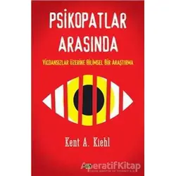 Psikopatlar Arasında - Kent A. Kiehl - Say Yayınları