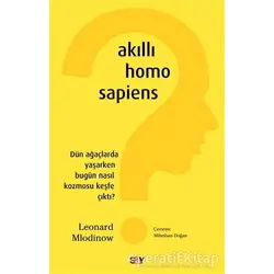 Akıllı Homo Sapiens - Leonard Mlodinow - Say Yayınları