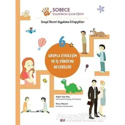 Grupla Etkileşim ve İş Yürütme Becerileri - Sobece 6 - Aygün Tuçe Ataş - Say Yayınları