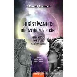 Hristiyanlık: Bir Antik Mısır Dini - Ahmed Osman - Omega